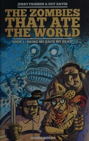 The Zombies That Ate The World Book 1 Bring Me Back My Head Frissen