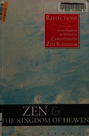 Zen And The Kingdom Of Heaven Reflections On The Tradition Of Meditation In Christianity And Zen Buddhism Chetwynd