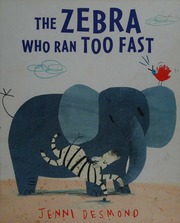 The Zebra Who Ran Too Fast Desmond Jenni Author Artist