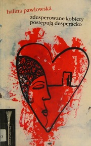 Zdesperowane Kobiety Postepuja Desperacko Halina Pawlowska