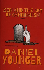 Zen And The Art Of Cannibalism A Zomedy Younger Daniel Author