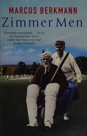 Zimmer Men The Trials And Tribulations Of The Ageing Cricketer Berkmann