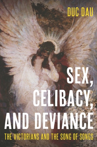 Sex Celibacy And Deviance The Victorians And The Song Of Songs Duc Dau