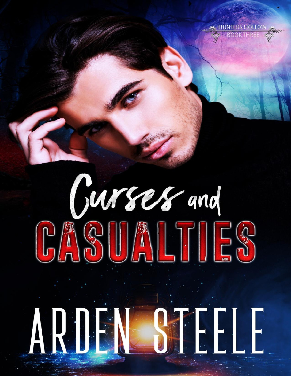 Curses And Casualties Hunters Hollow Book 3 Arden Steele