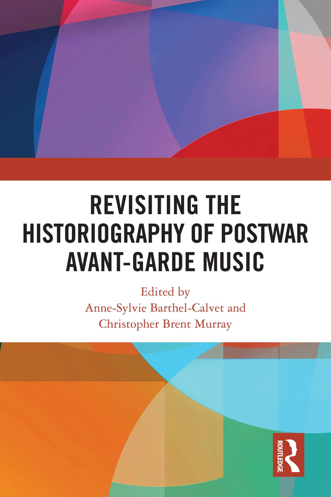 Revisiting The Historiography Of Postwar Avantgarde Music 1st Edition Murray