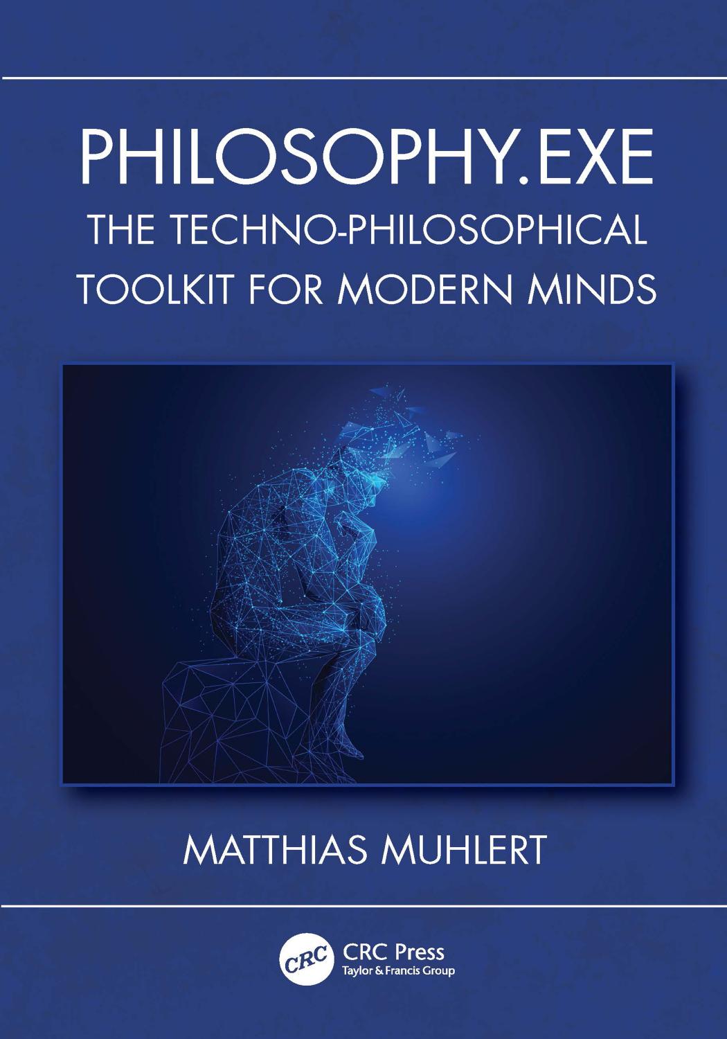 Philosophyexe The Technophilosophical Toolkit For Modern Minds Matthias Muhlert