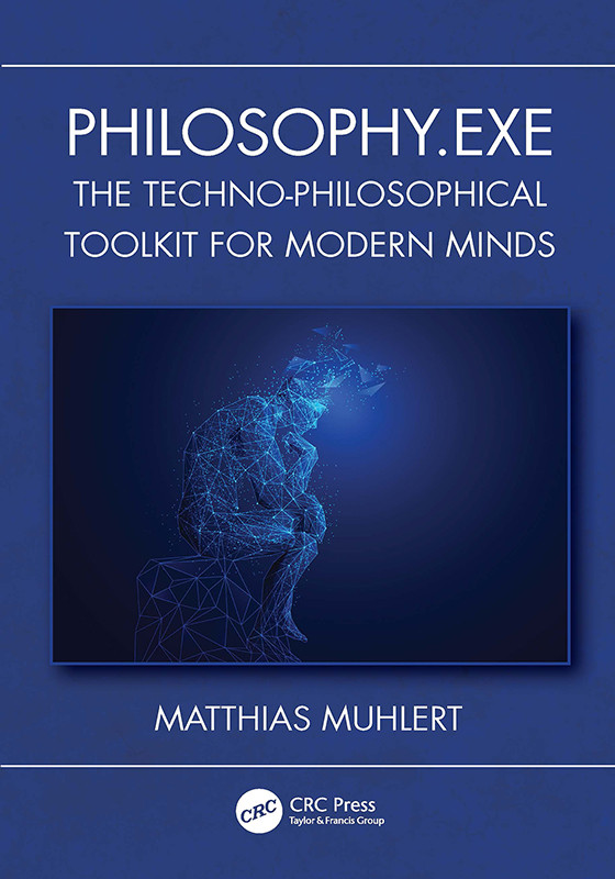 Philosophyexe The Technophilosophical Toolkit For Modern Minds Matthias Muhlert