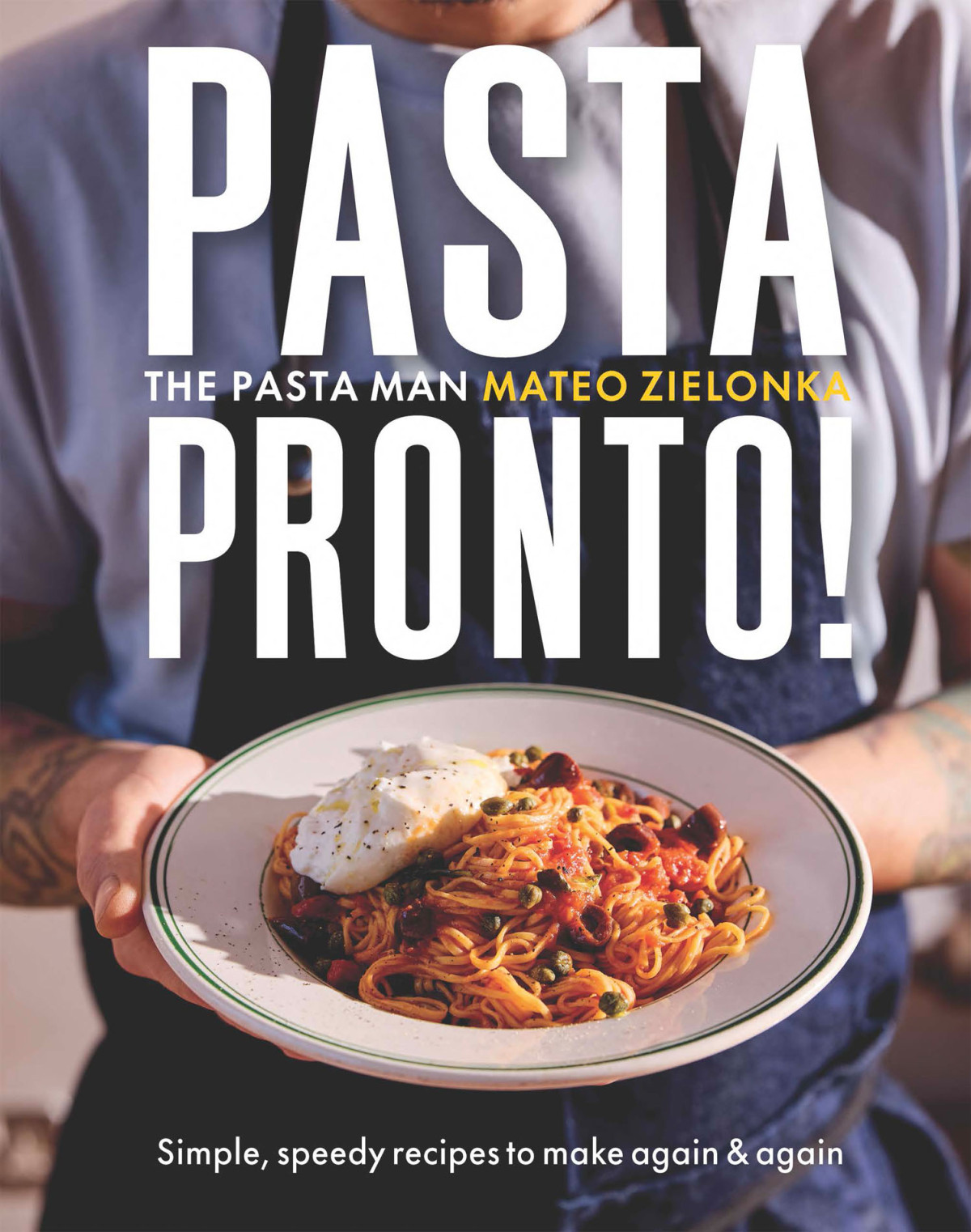 Pasta Pronto Simple Speedy Recipes To Make Again Again Mateo Zielonka