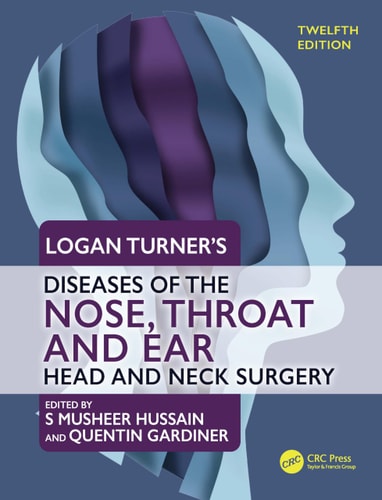 Logan Turners Diseases Of The Nose Throat And Ear Head And Neck Surgery 12ed Pb 2025 12th Edition Hussain Sm