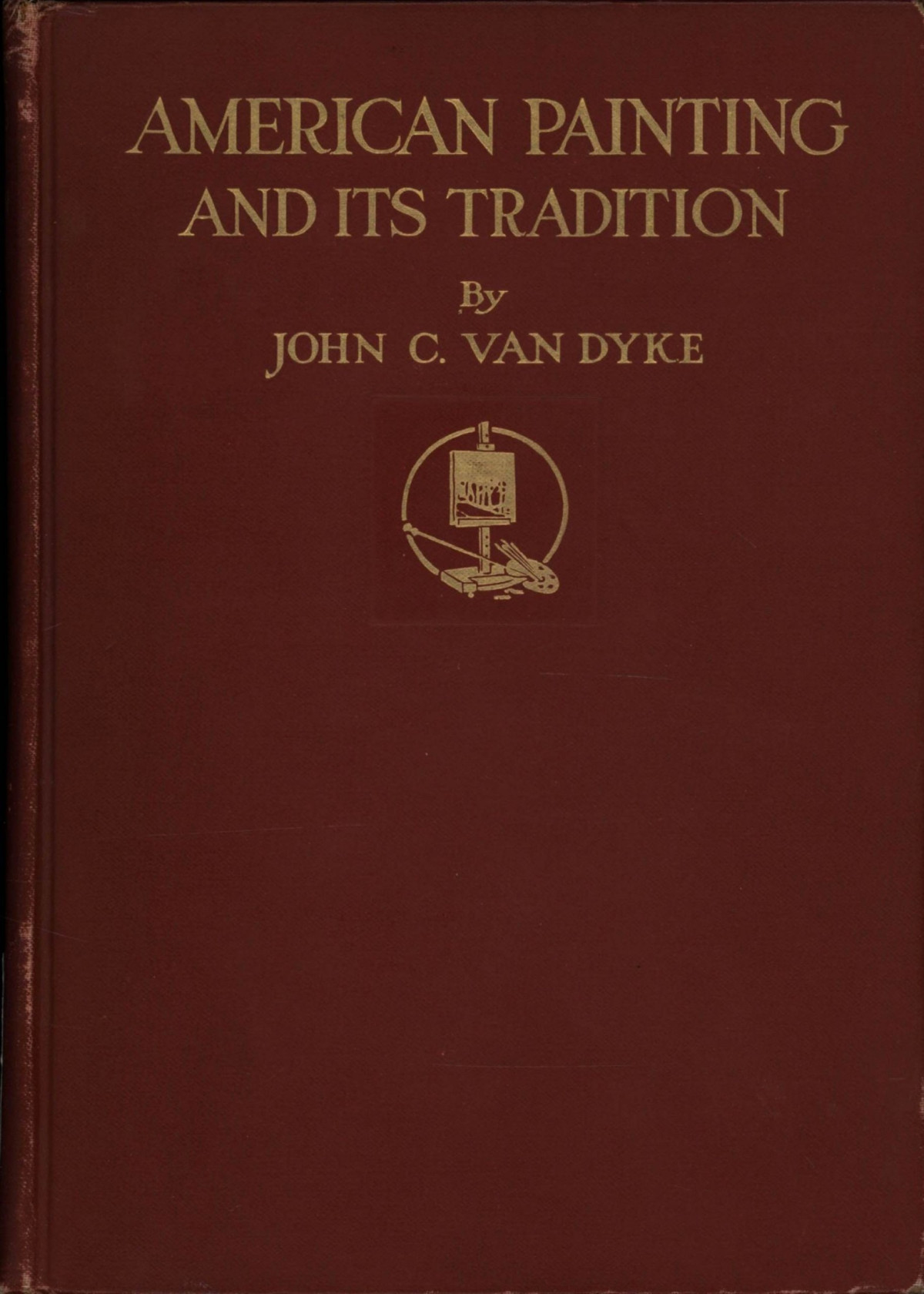 American Painting And Its Tradition John C Van Dyke