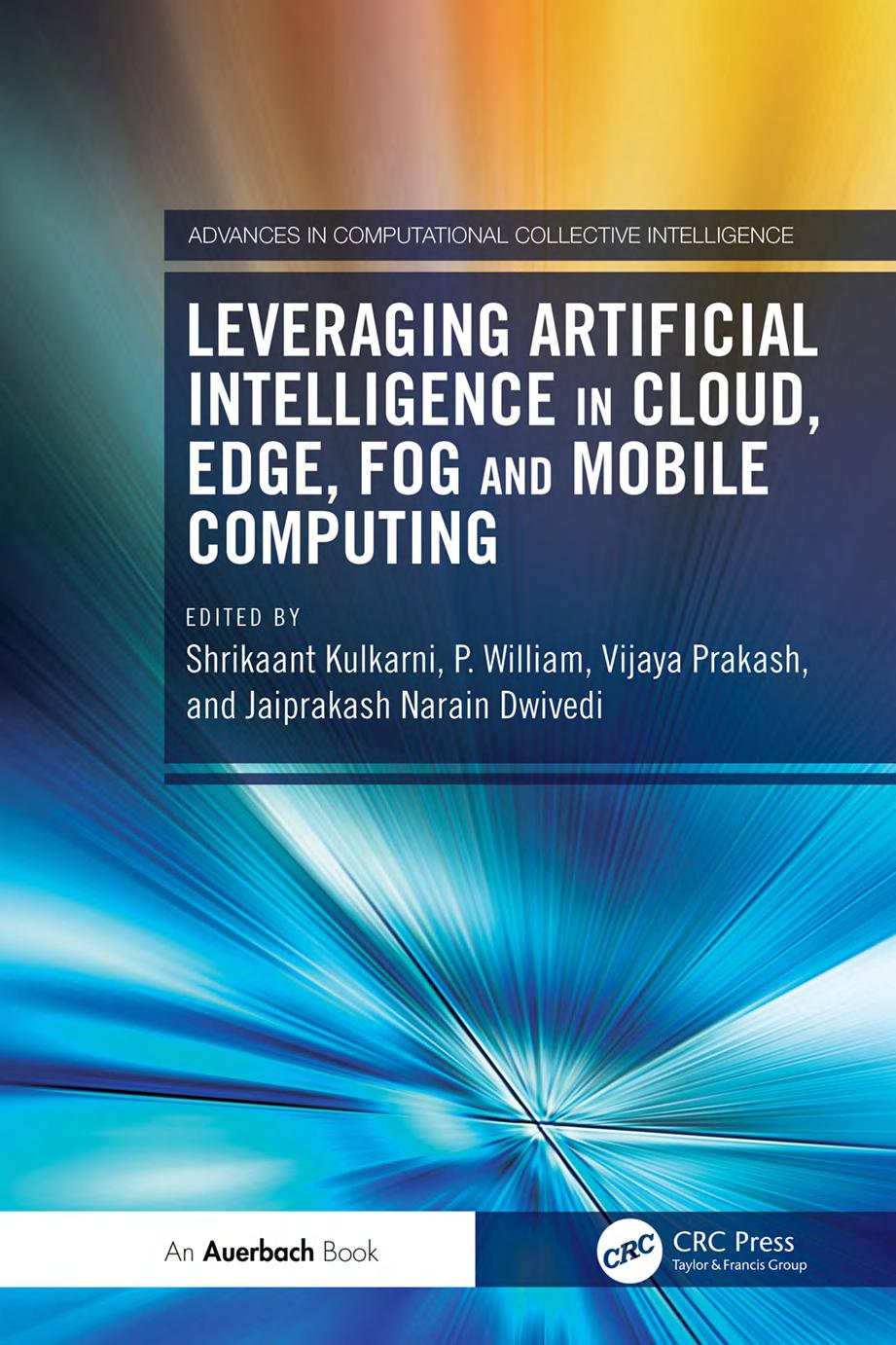 Leveraging Artificial Intelligence In Cloud Edge Fog And Mobile Computing 1st Edition Edited By Shrikaant Kulkarni P William Vijaya Prakash Jaiprakash Narain Dwivedi