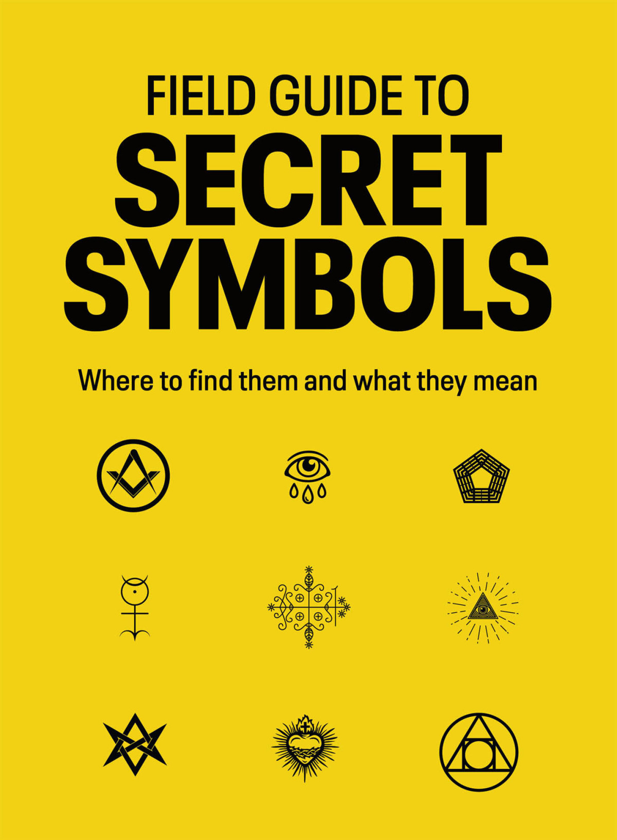 Field Guide To Secret Symbols Where To Find Them And What They Mean Tim Dedopulos And Dave Knowles
