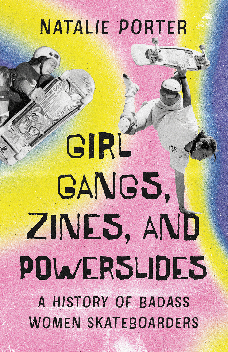 Girl Gangs Zines And Powerslides Natalie Porter
