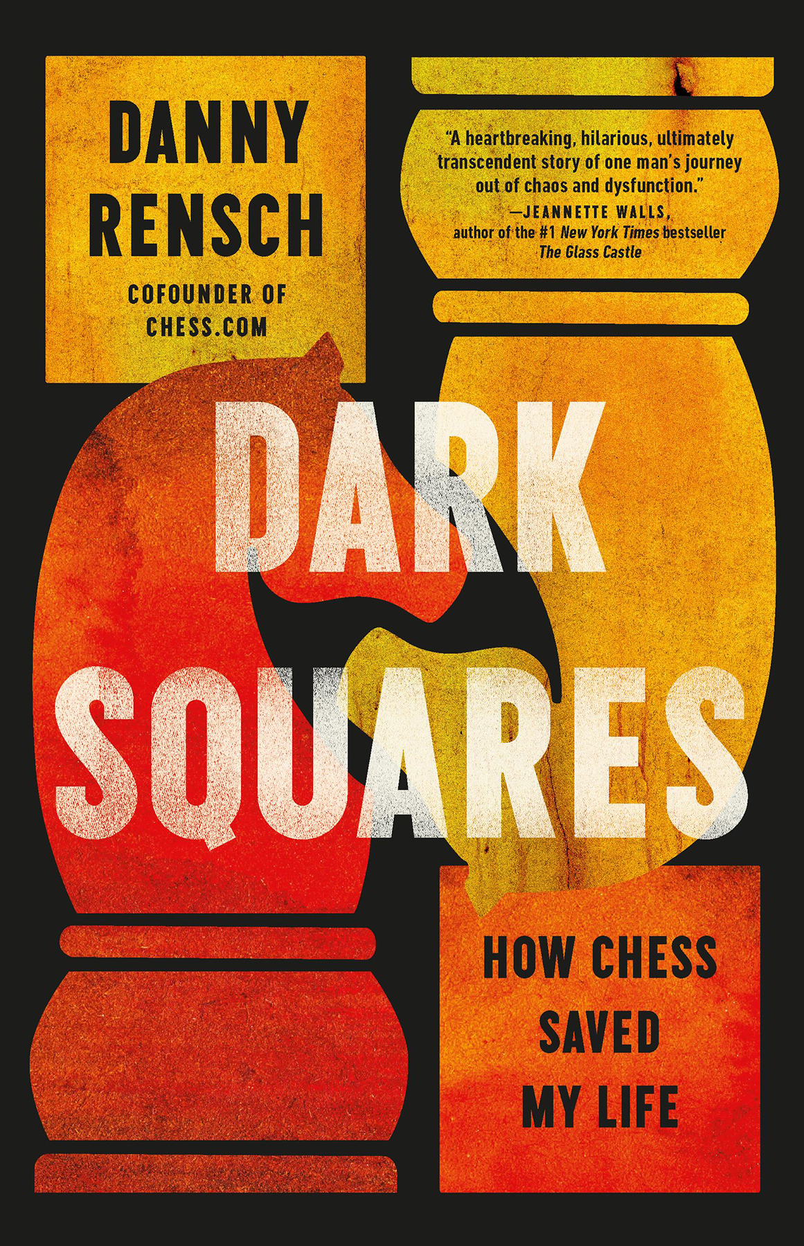 Dark Squares How Chess Saved My Life Danny Rensch