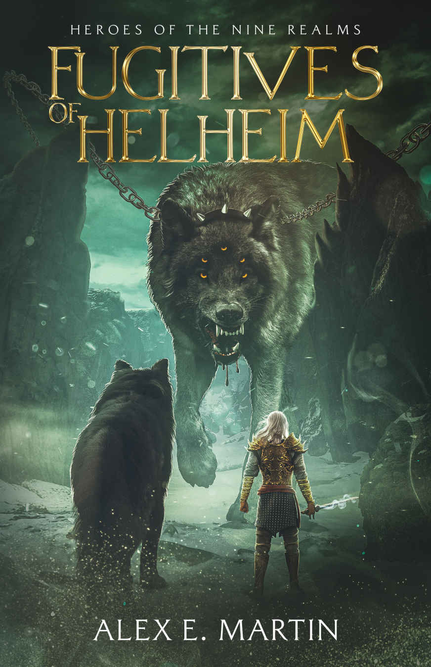 Fugitives Of Helheim An Epic Fantasy Journey Across The Nine Realms On A Banished Heros Quest For A Second Chance Alex E Martin