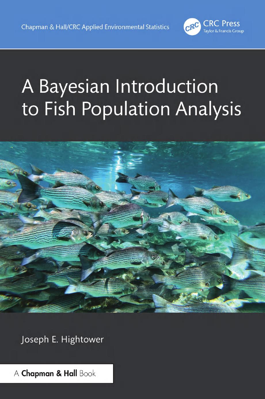 A Bayesian Introduction To Fish Population Analysis 1st Edition Joseph E Hightower