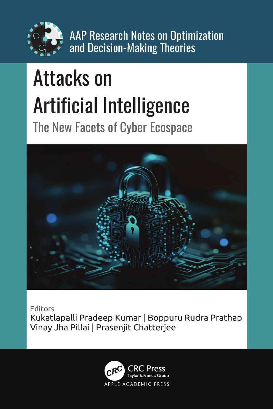 Attacks On Artificial Intelligence The New Facets Of Cyber Ecospace 1st Edition Dr Kukatlapalli Pradeep Kumar Dr Boppuru Rudra Prathap Dr Vinay Jha Pillai Dr Prasenjit Chatterjee