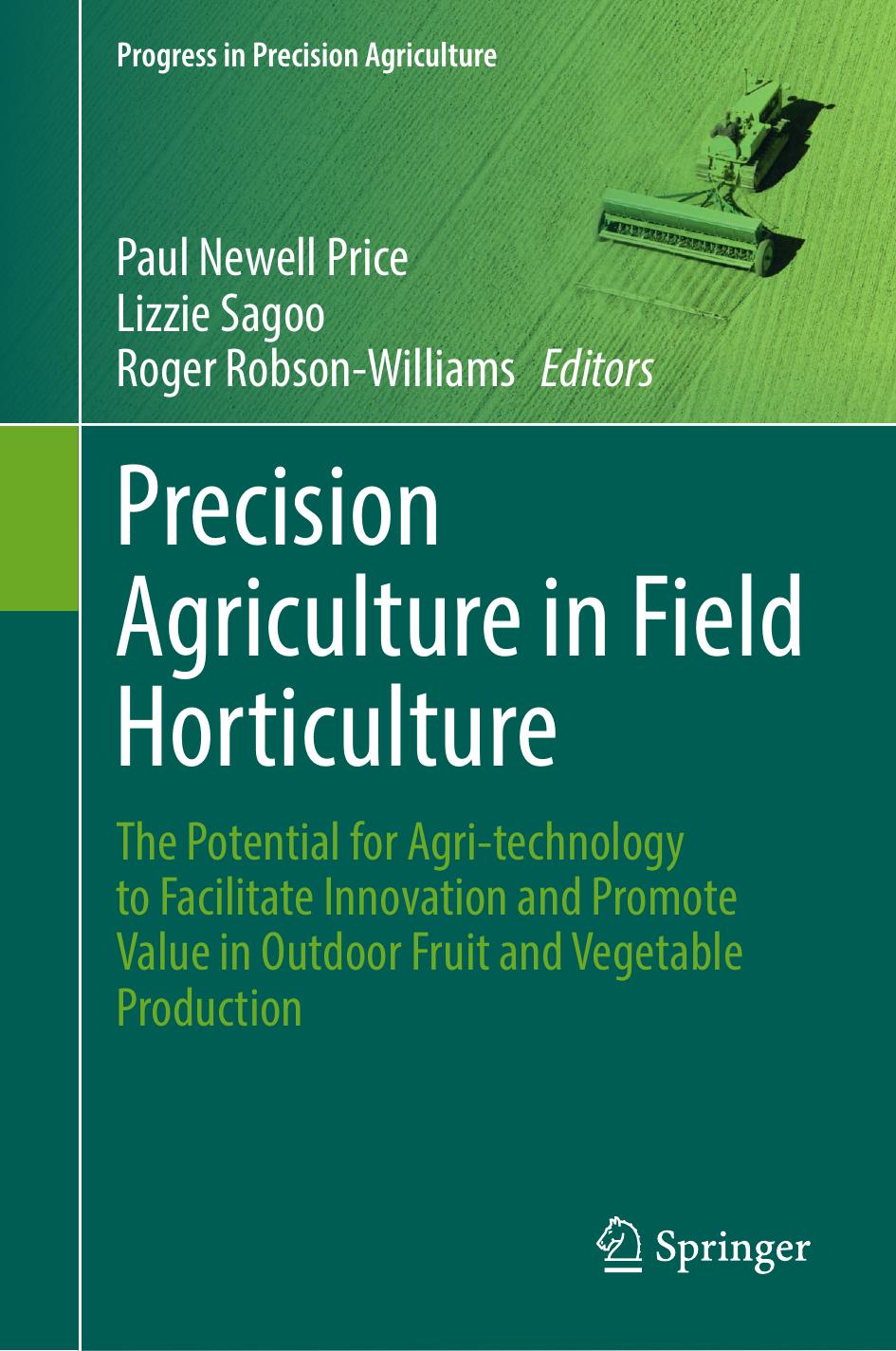 Precision Agriculture In Field Horticulture The Potential For Agritechnology To Facilitate Innovation And Promote Value In Outdoor Fruit And Vegetable Production 1st Edition Paul Newell Price