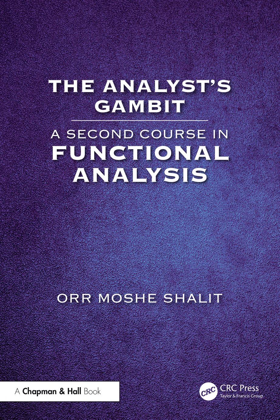 The Analysts Gambit A Second Course In Functional Analysis 1st Edition Orr Moshe Shalit