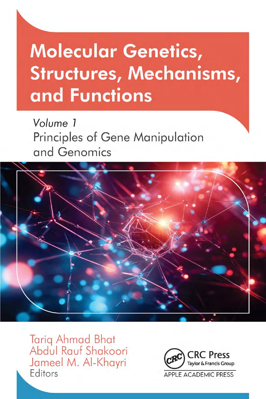Molecular Genetics Structures Mechanisms And Functions Volume 1 Principles Of Gene Manipulation And Genomics 1st Edition Tariq Ahmad Bhat Abdul Rauf Shakoori Jameel M Alkhayri