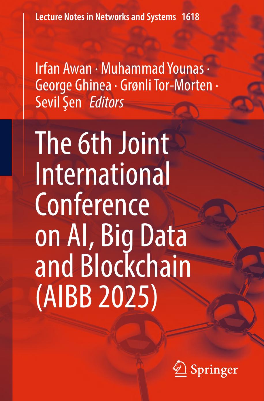 The 6th Joint International Conference On Ai Big Data And Blockchain Aibb 2025 1st Edition Irfan Awan Muhammad Younas George Ghinea Grønli Tormorten Sevil şen
