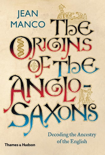 The Origins Of The Anglosaxons Decoding The Ancestry Of The English British First Jean Manco