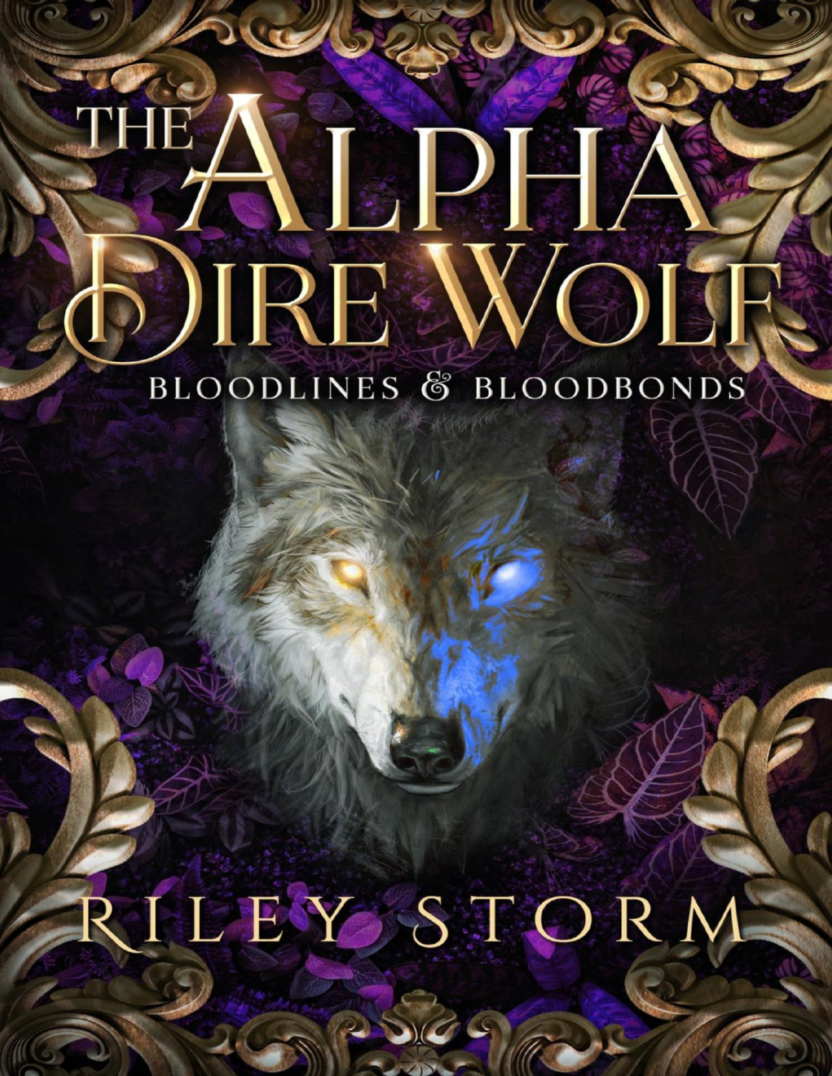 The Alpha Dire Wolf Bloodlines Bloodbonds Book 1 Riley Storm
