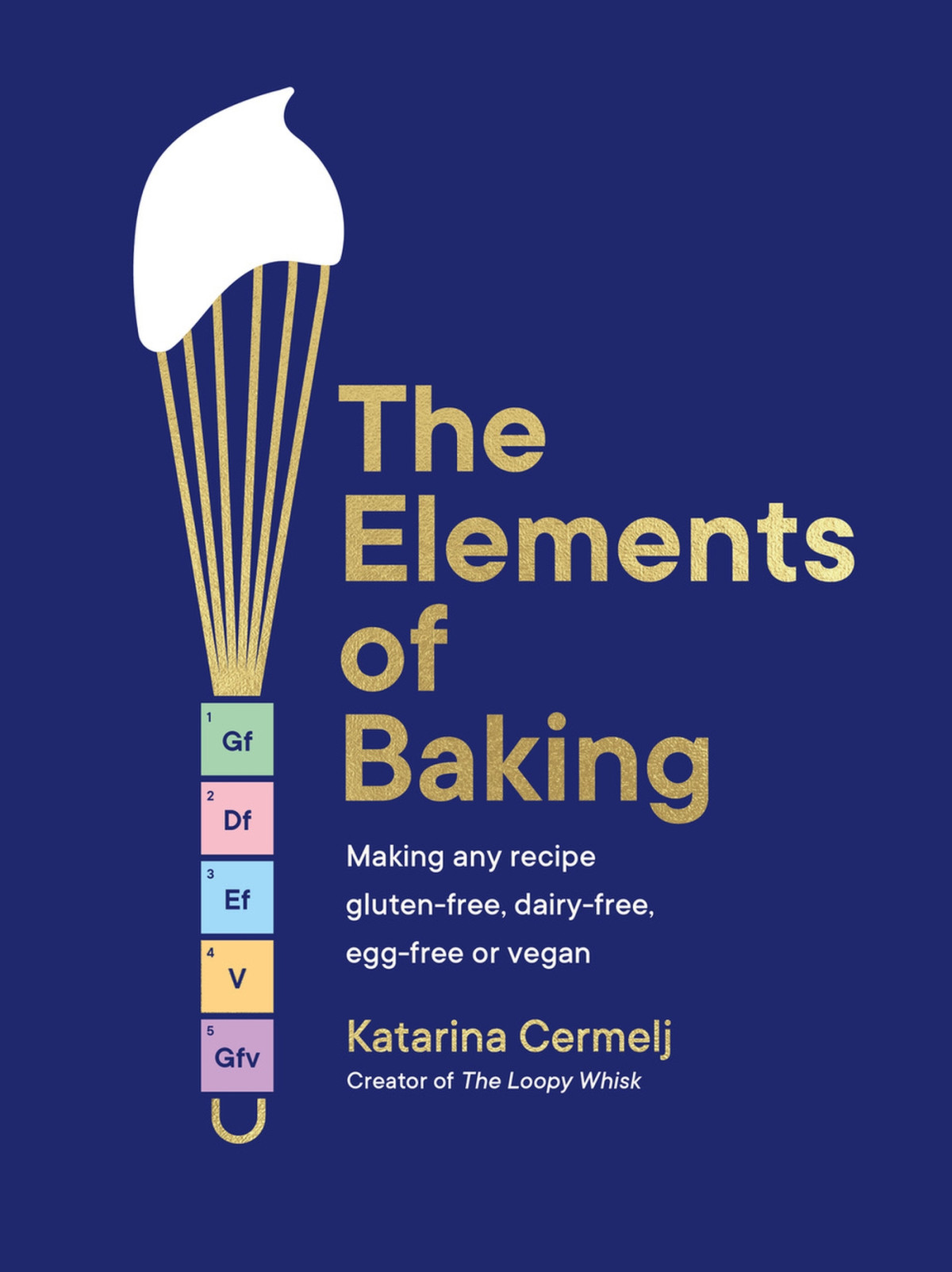 The Elements Of Baking Making Any Recipe Glutenfree Dairyfree Eggfree Or Vegan Katarina Cermelj