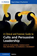 A Clinical And Forensic Guide To Cults And Persuasive Leadership Tyler Durns Ed