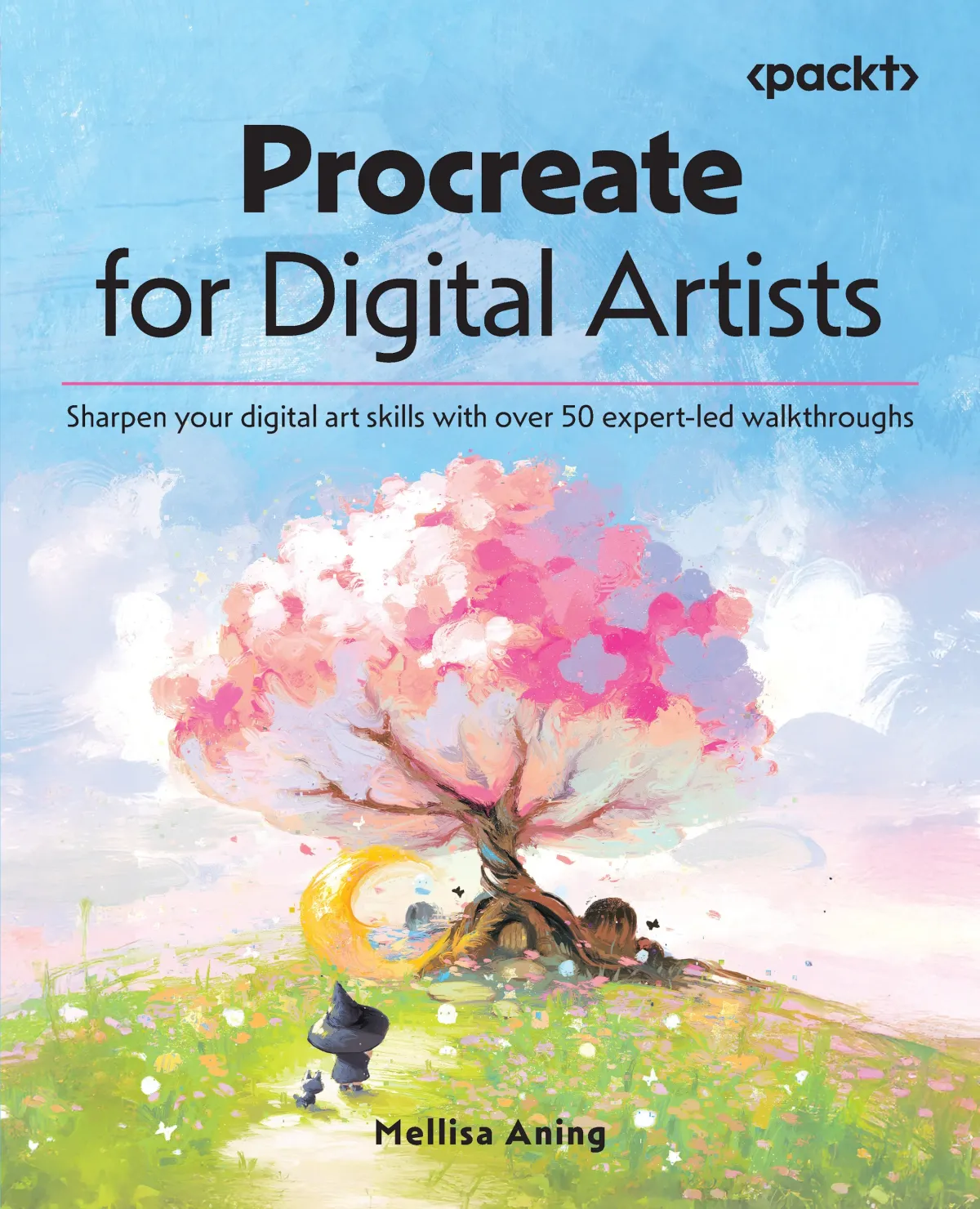 Procreate For Digital Artists Sharpen Your Digital Art Skills With Over 50 Expertled Walkthroughs 1st Edition Mellisa Aning