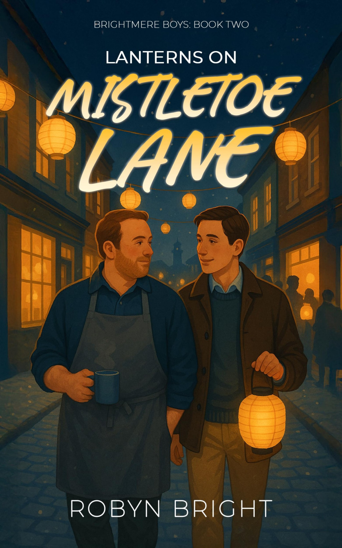 Lanterns On Mistletoe Lane A Single Dad Found Family Mm Romance Brightmere Boys Book 2 Robyn Bright