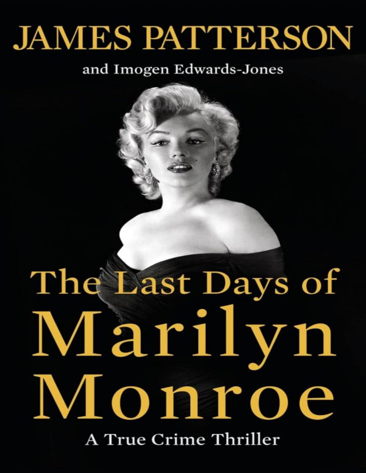 The Last Days Of Marilyn Monroe A True Crime Thriller 1st James Patterson