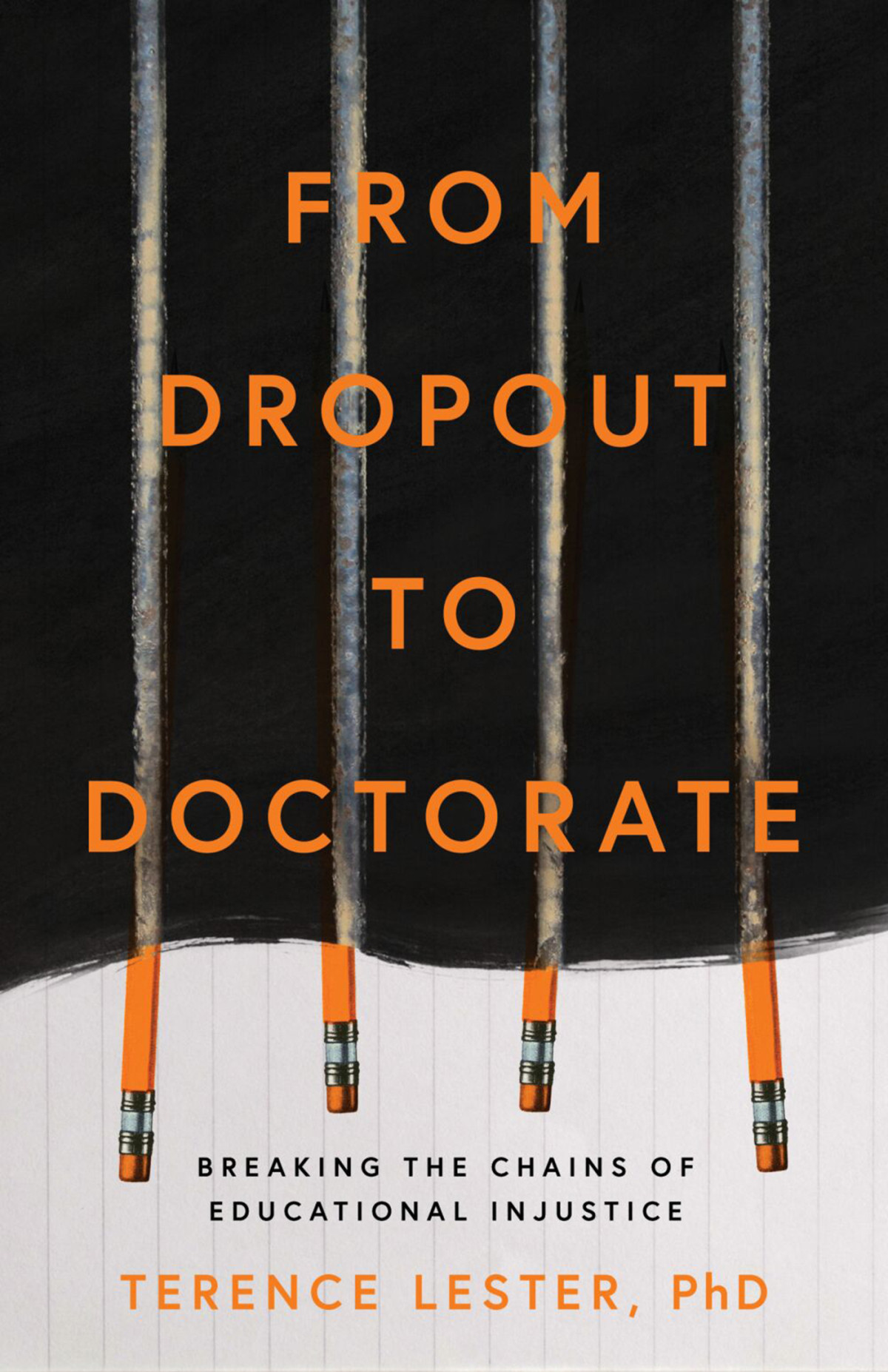 From Dropout To Doctorate Breaking The Chains Of Educational Injustice Terence Lester