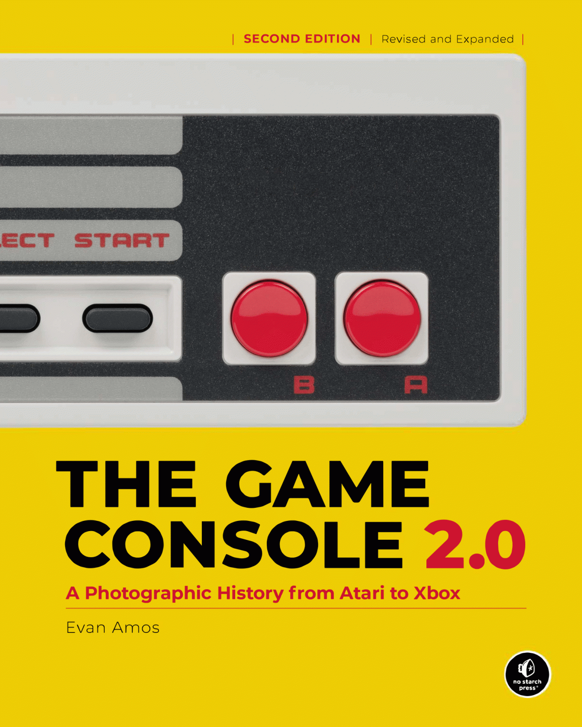 The Game Console 20 A Photographic History From Atari To Xbox Second Edition Revised And Expanded Evan Amos