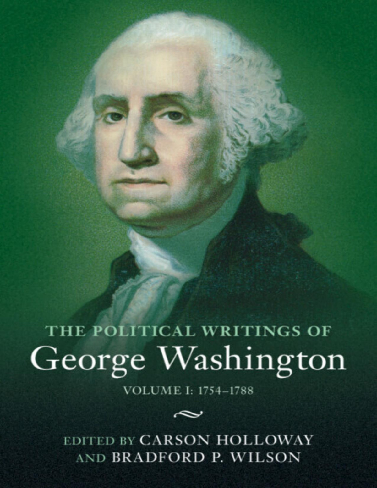 The Political Writings Of George Washington Volume 1 17541788 1st Edition George Washington