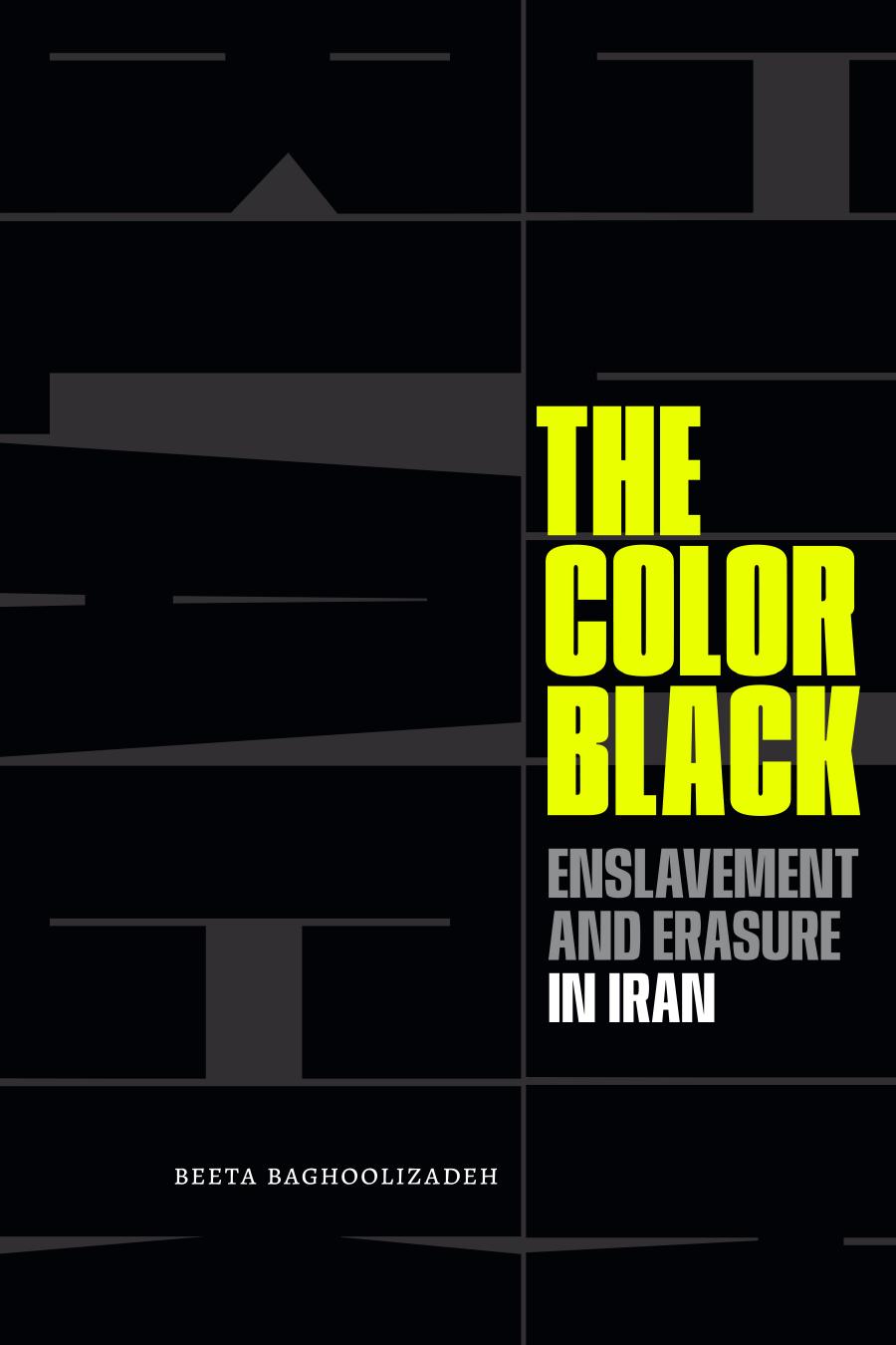 The Color Black Enslavement And Erasure In Iran Beeta Baghoolizadeh