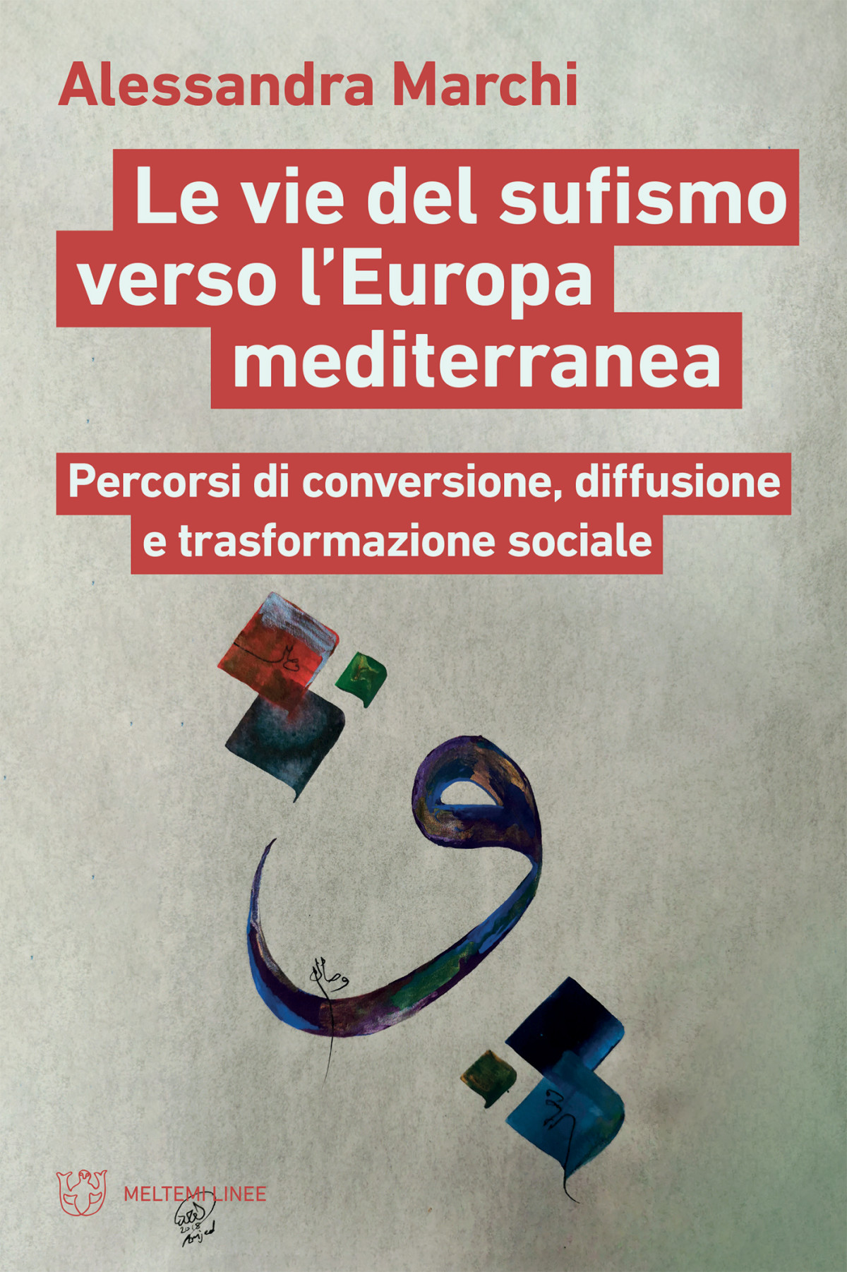 Le Vie Del Sufismo Verso Leuropa Mediterranea Alessanda Marchi