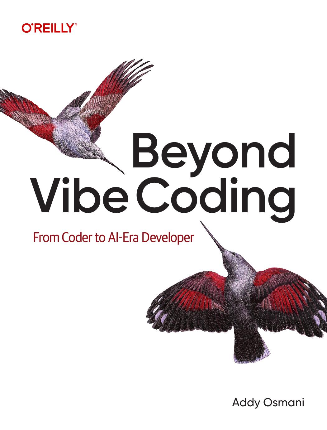 Beyond Vibe Coding From Coder To Aiera Developer 1st Edition Addy Osmani