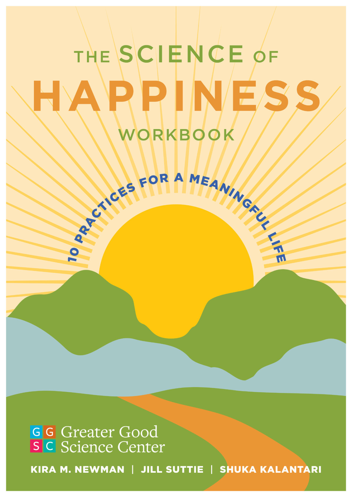 The Science Of Happiness Workbook 1st Edition Greater Good Science Center Jill Suttie Shuka Kalantari
