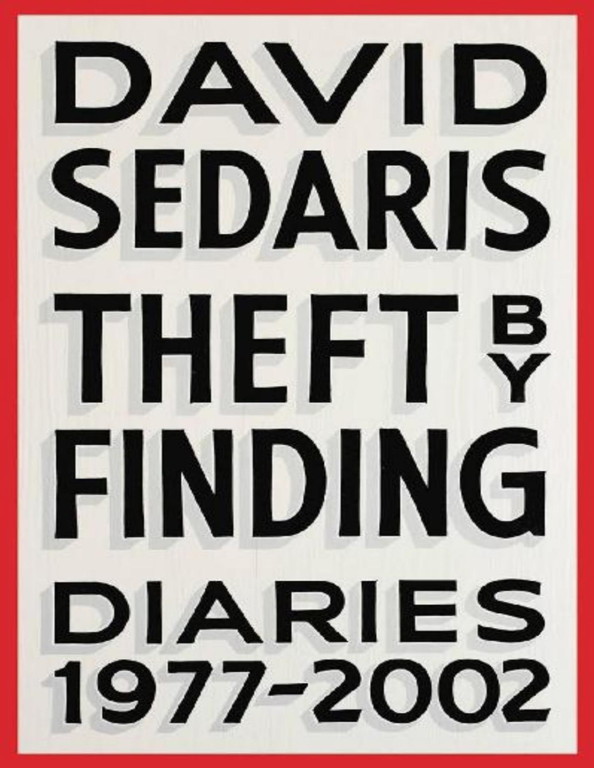 Theft By Finding Diaries 19772002 David Sedaris