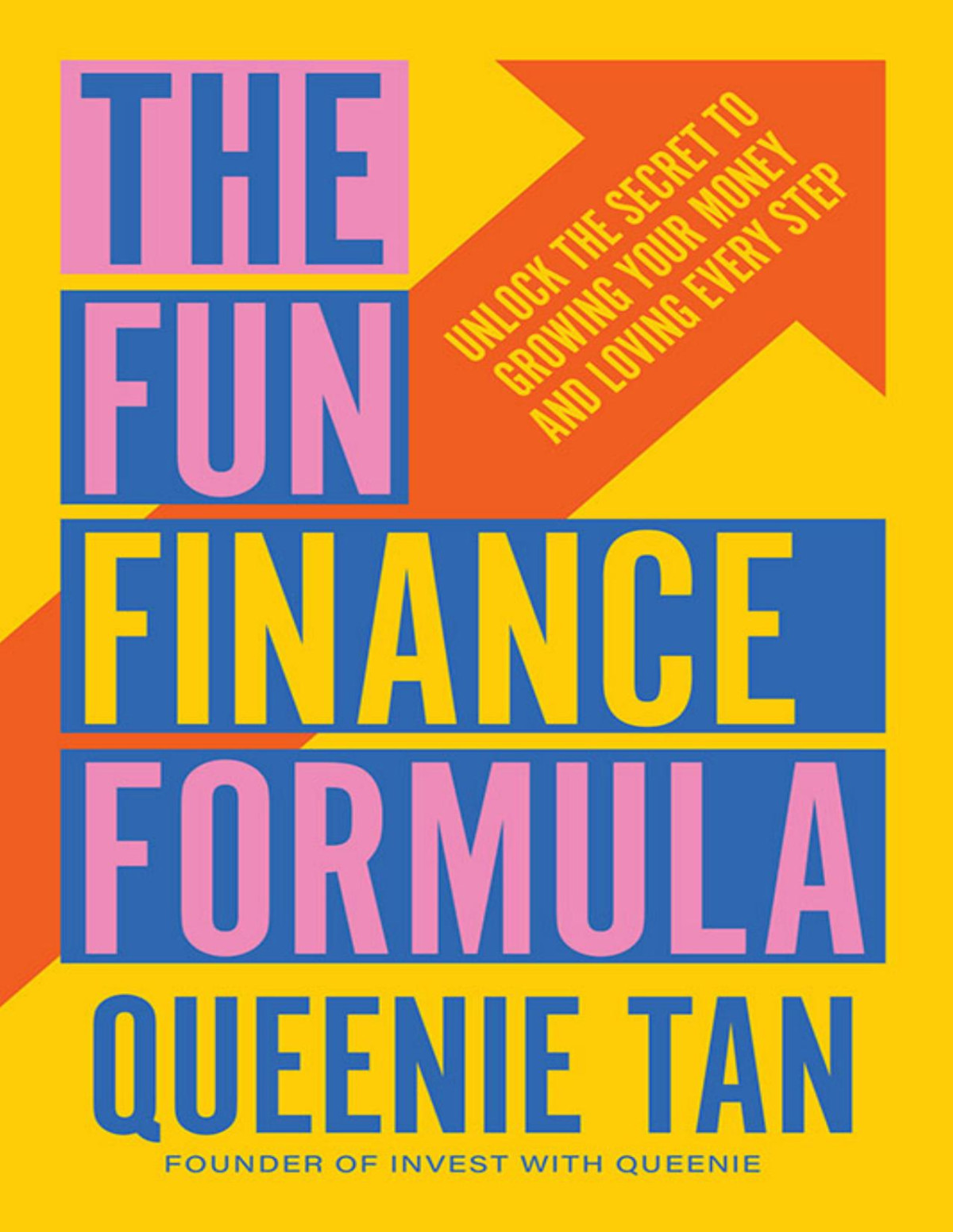 The Fun Finance Formula Unlock The Secret To Growing Your Money And Loving Every Step Queenie Tan
