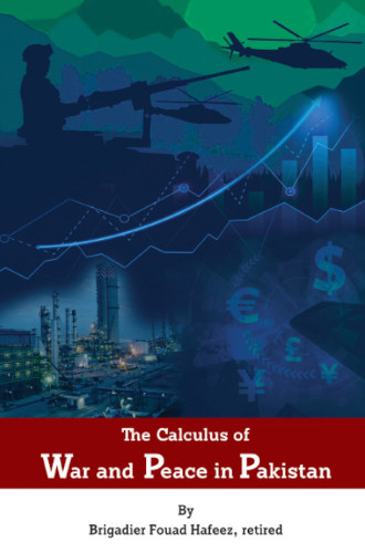 The Calculus Of War And Peace In Pakistan Fouad Hafeez