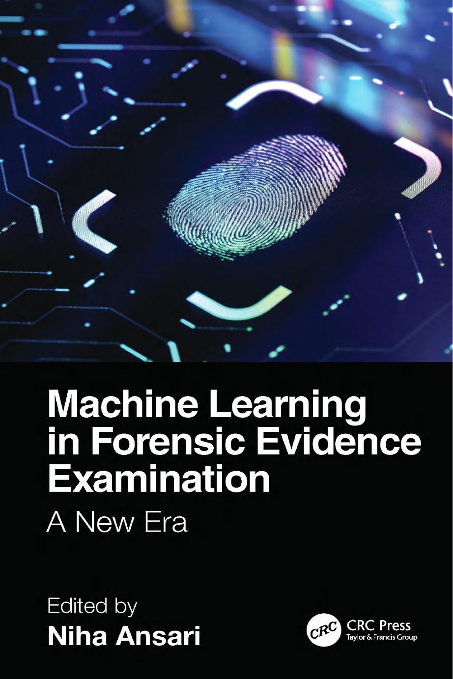 Machine Learning In Forensic Evidence Examination A New Era 1st Edition Niha Ansari