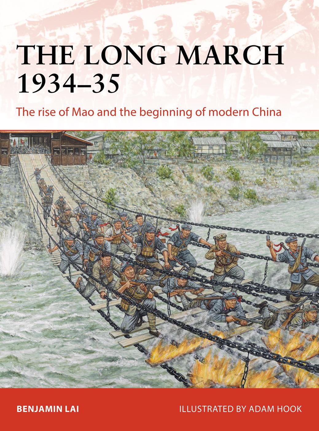 The Long March 193435 The Rise Of Mao And The Beginning Of Modern China Benjamin Lai Adam Hook