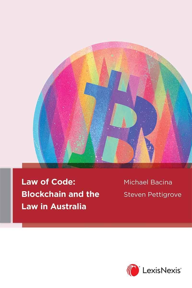 Law Of Code Blockchain And The Law In Australia 1st Edition Michael Bacina