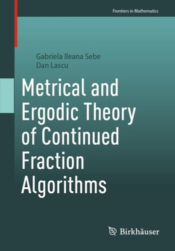 Metrical And Ergodic Theory Of Continued Fraction Algorithms Gabriela Ileana Sebe
