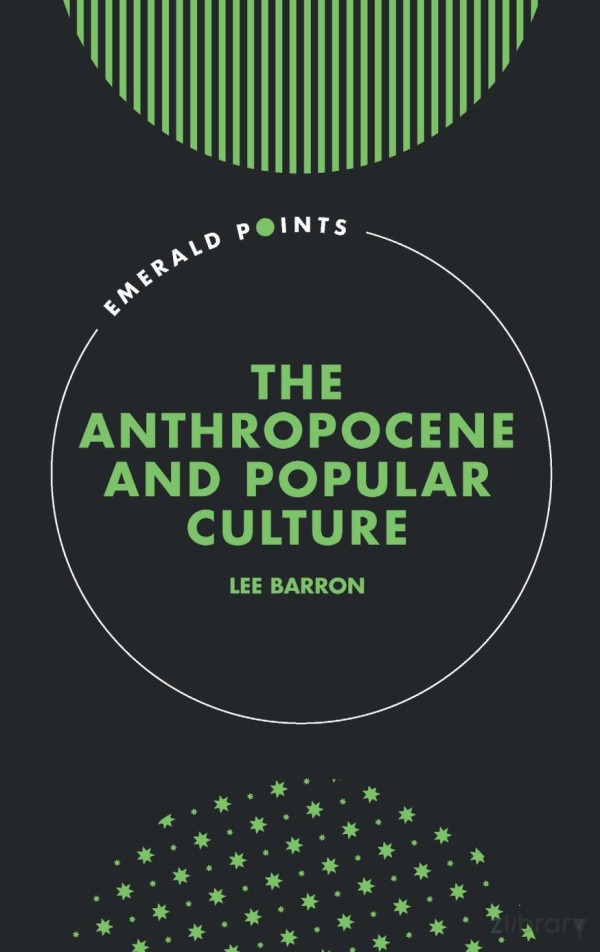 The Anthropocene And Popular Culture 1 Lee Barron