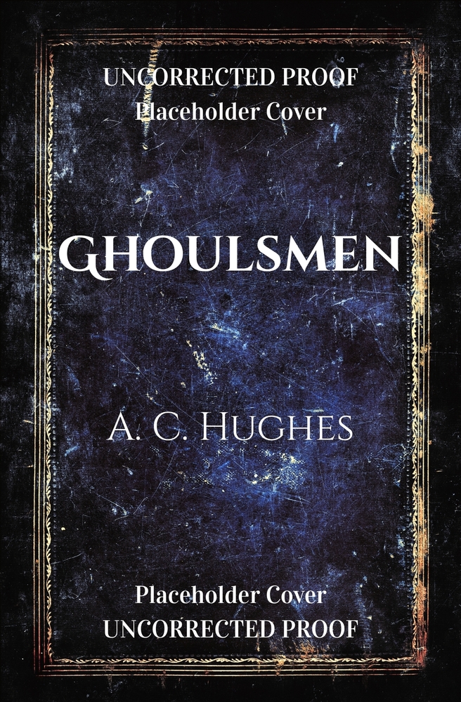 Ghoulsmen Uncorrected Proof A C Hughes