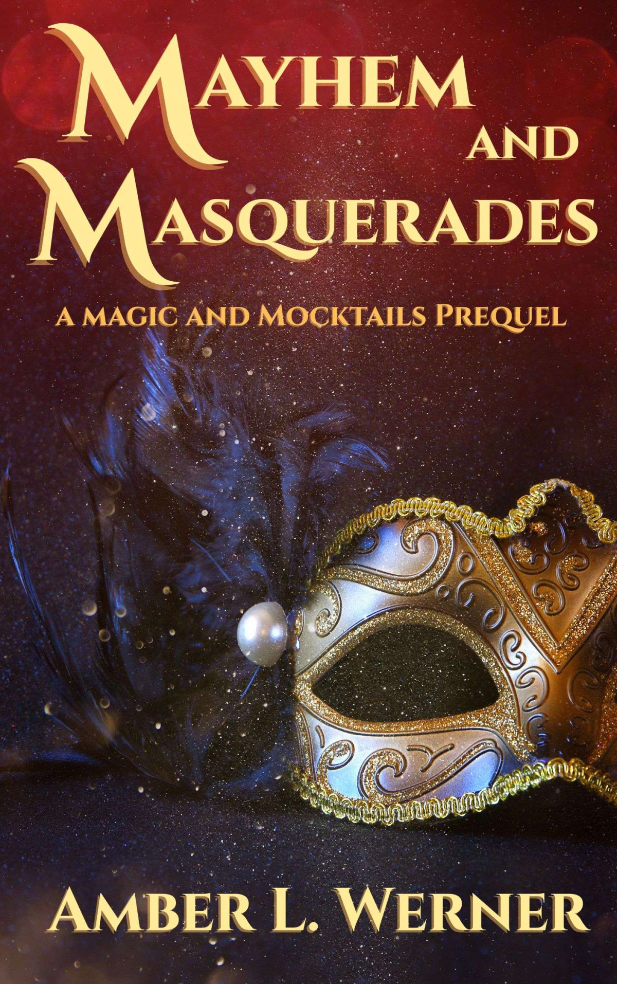 Mayhem And Masquerades A Magic And Mockrail Prequel Amber L Werner