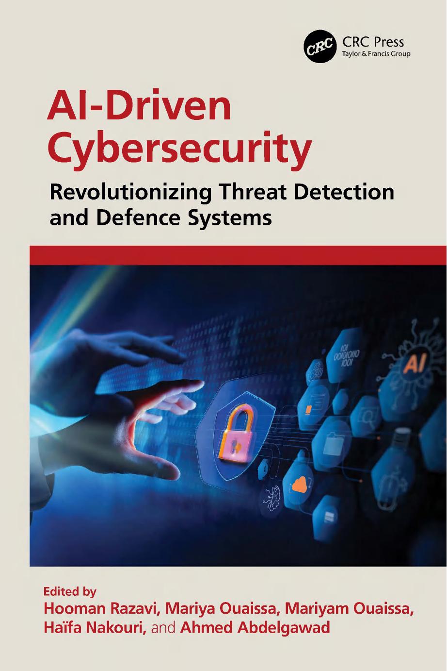 Aidriven Cybersecurity Revolutionizing Threat Detection And Defence Systems 1st Edition Hooman Razavi Mariya Ouaissa Mariyam Ouaissa Haïfa Nakouri Ahmed Abdelgawad